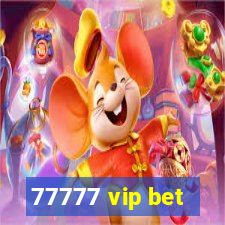 77777 vip bet